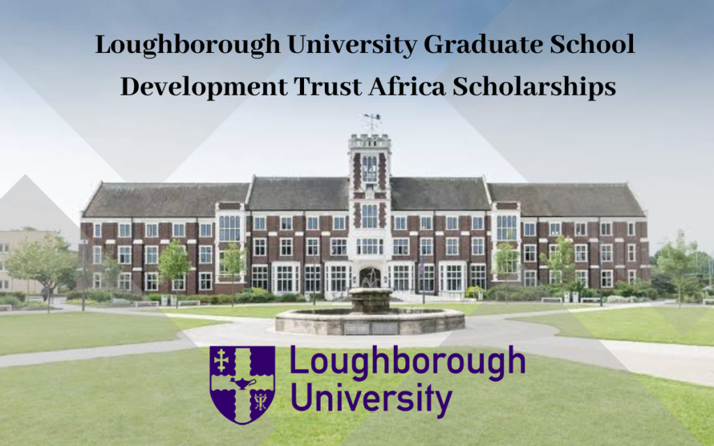 Loughborough University Graduate School Development Trust Africa Scholarships