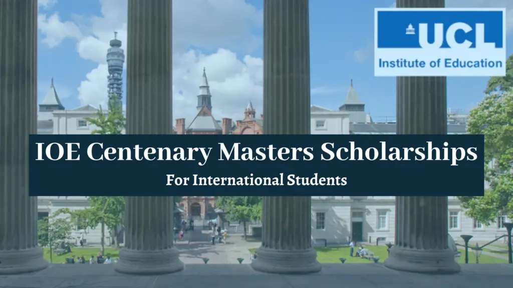 IOE Centenary Masters Scholarships for International Students in UK, 2020