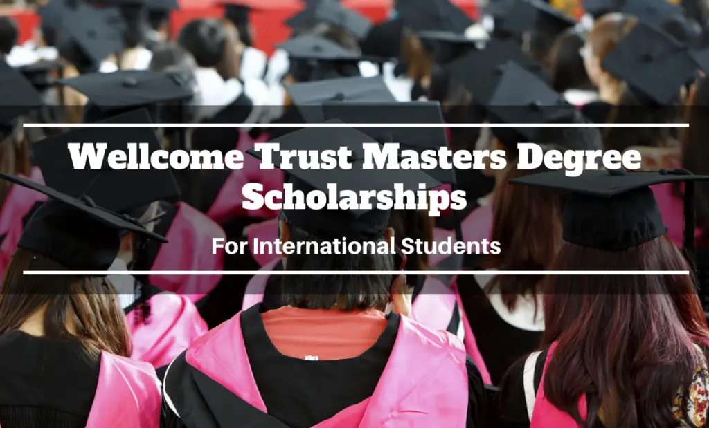 Wellcome Trust Masters Degree Scholarships for International Students UK, 2020