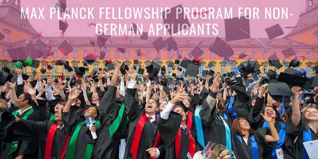 Max Planck Fellowship Program for Non-German Applicants