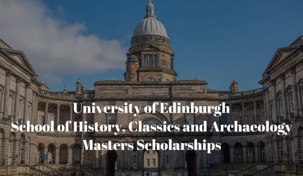 School of History, Classics and Archaeology Masters Scholarships in UK
