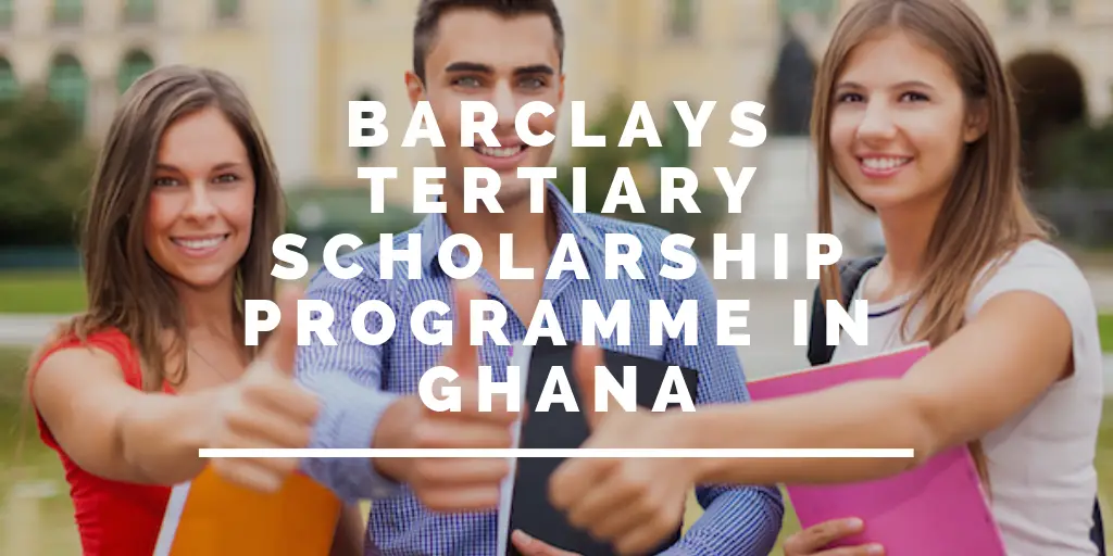 Barclays Tertiary Scholarship Programme in Ghana