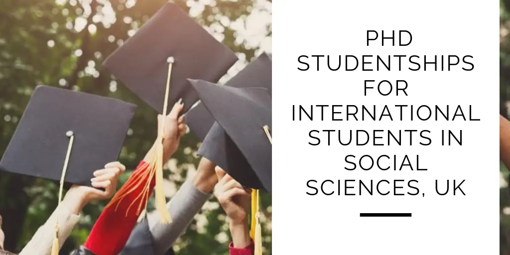 2020 PhD Studentships for International Students in Social Sciences, UK