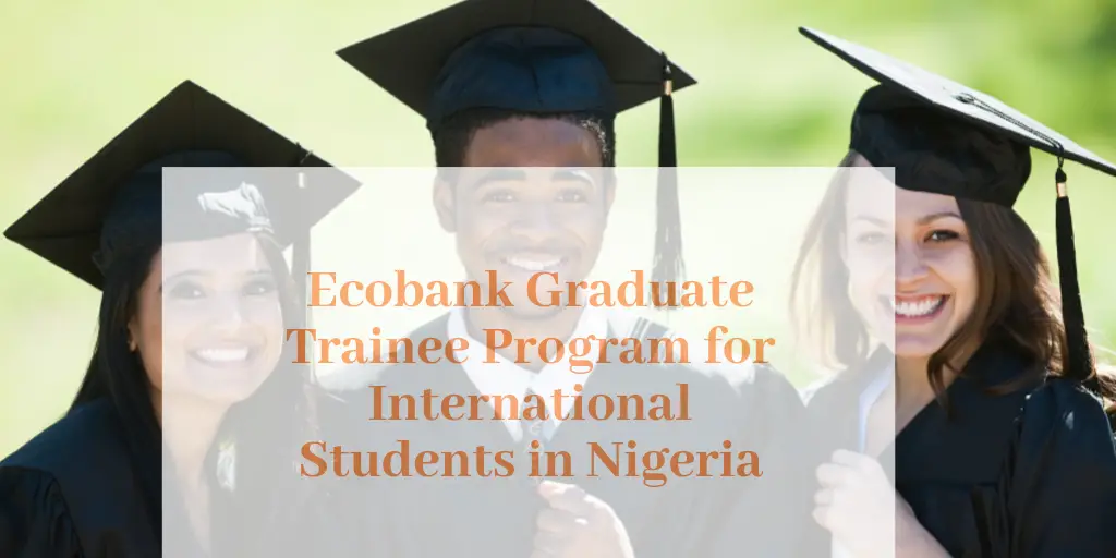 Ecobank Graduate Trainee Program for International Students in Nigeria