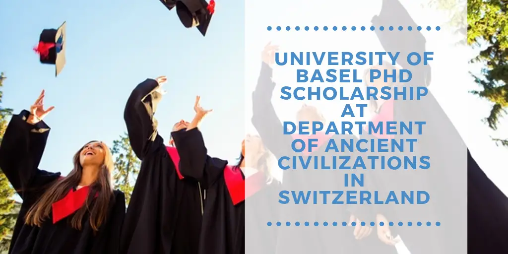 University of Basel PhD Scholarship at Department of Ancient Civilizations in Switzerland