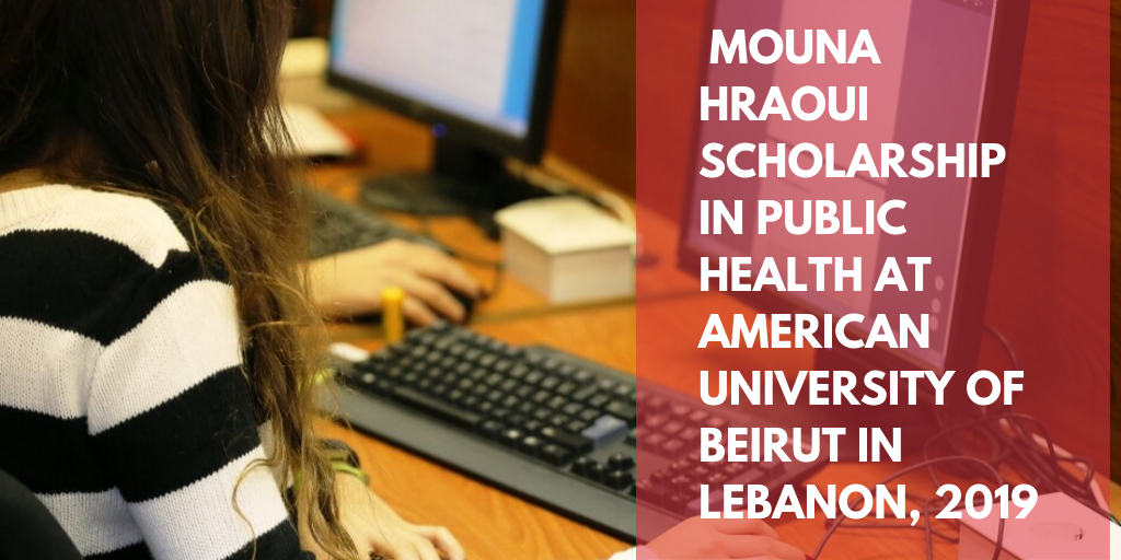 Mouna Hraoui Scholarship in Public Health at American University of Beirut in Lebanon, 2019