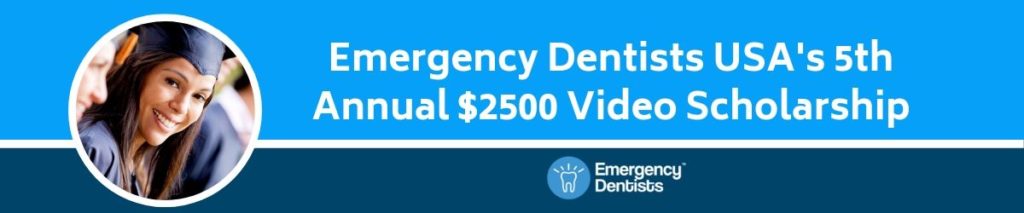 Emergency Dentists USA 5th Annual $2500 Video Scholarship in USA, 2020