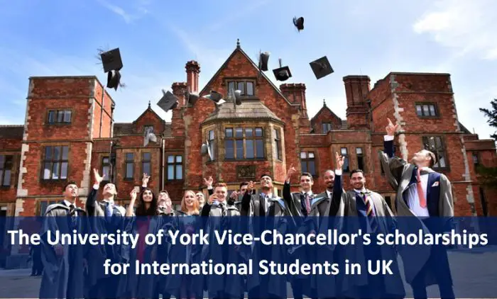 The University of York Vice-Chancellor's Scholarships for International  Students in UK - Scholarship Positions 2022 2023