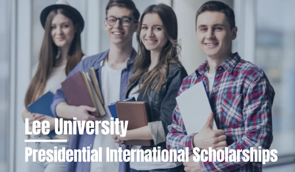 Presidential International Scholarship at Lee University in the USA, 2021