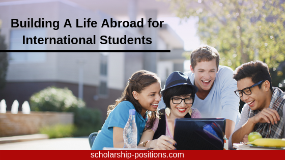 Building A Life Abroad for International Students