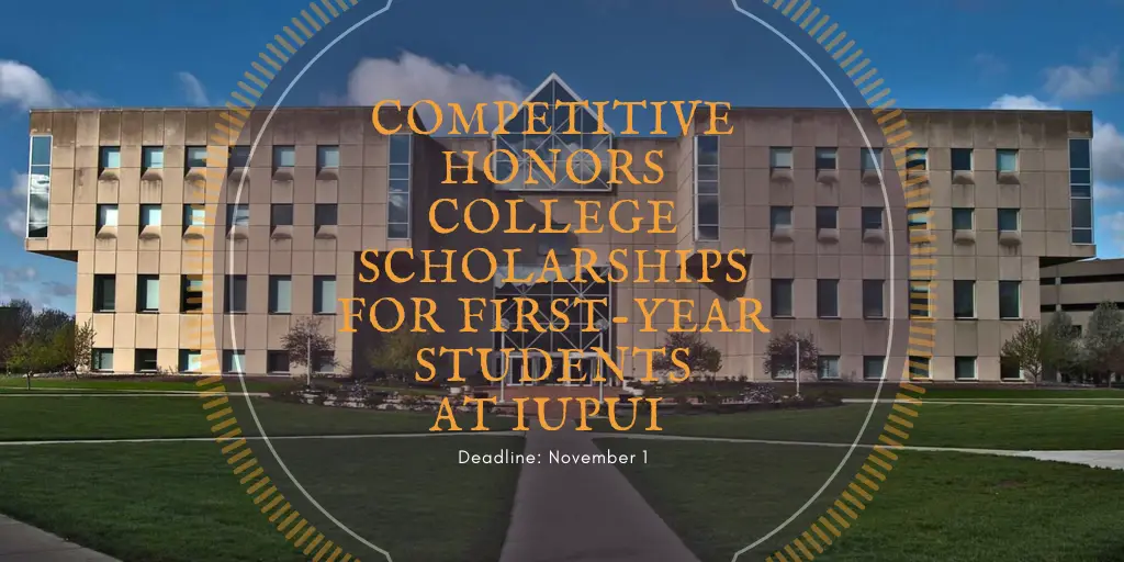 Iupui Financial Aid >> Competitive Honors Colleges Programmes For First Year Iupui Financial Aid >> Competitive Honors Colleges Programmes For First Year
