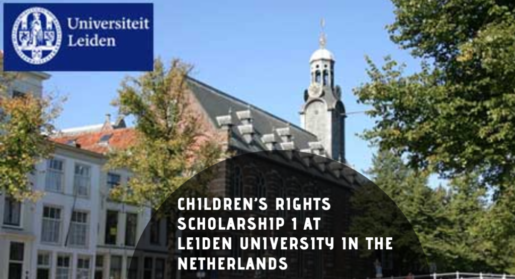 Children’s Rights Scholarship 1 at Leiden University in the Netherlands