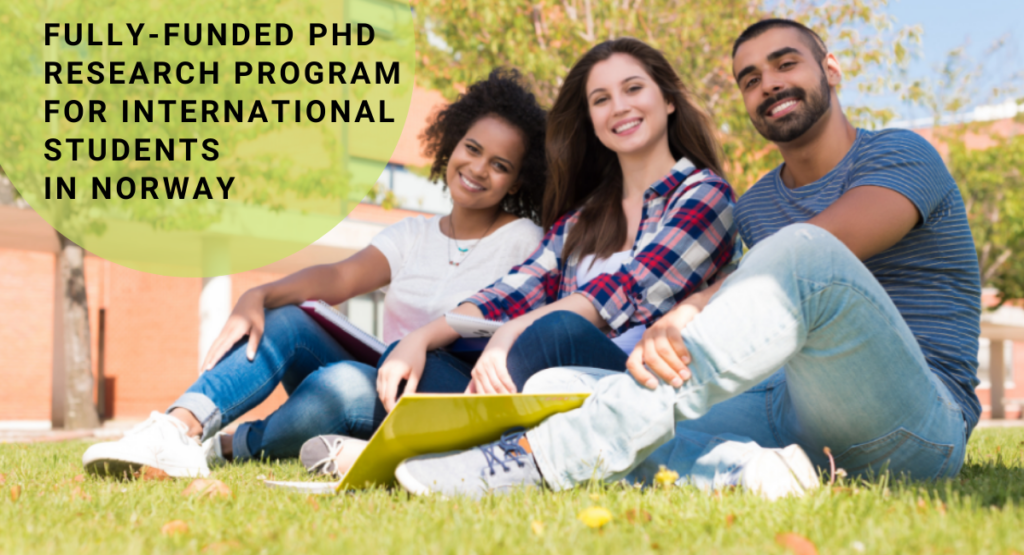 Fully-funded PhD Research Program for International Students in Norway