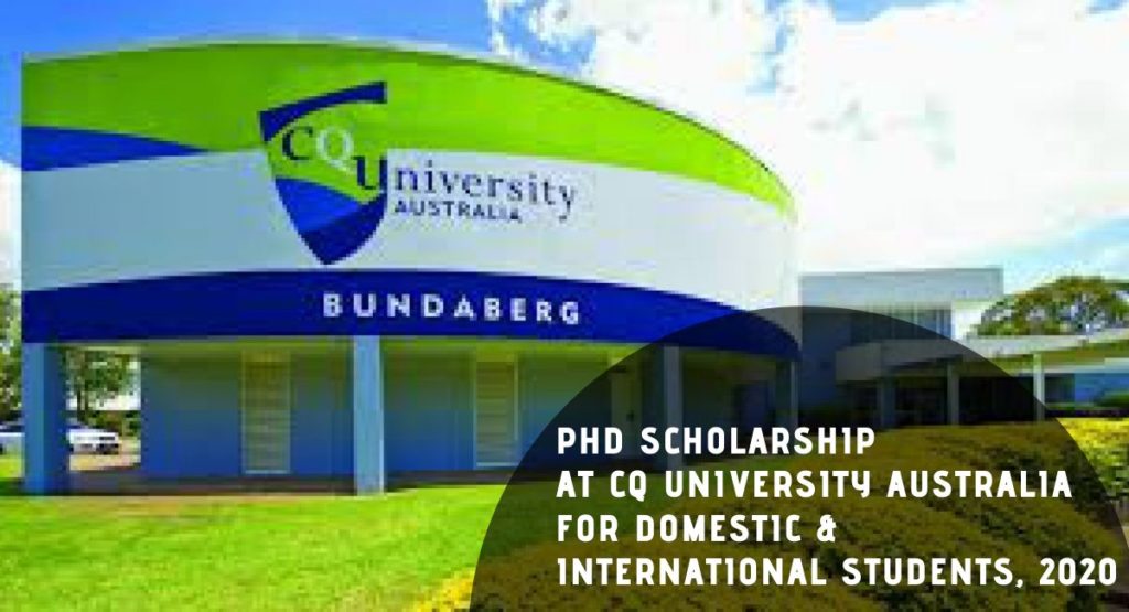 PhD Scholarship at CQ University Australia for Domestic & International students, 2020