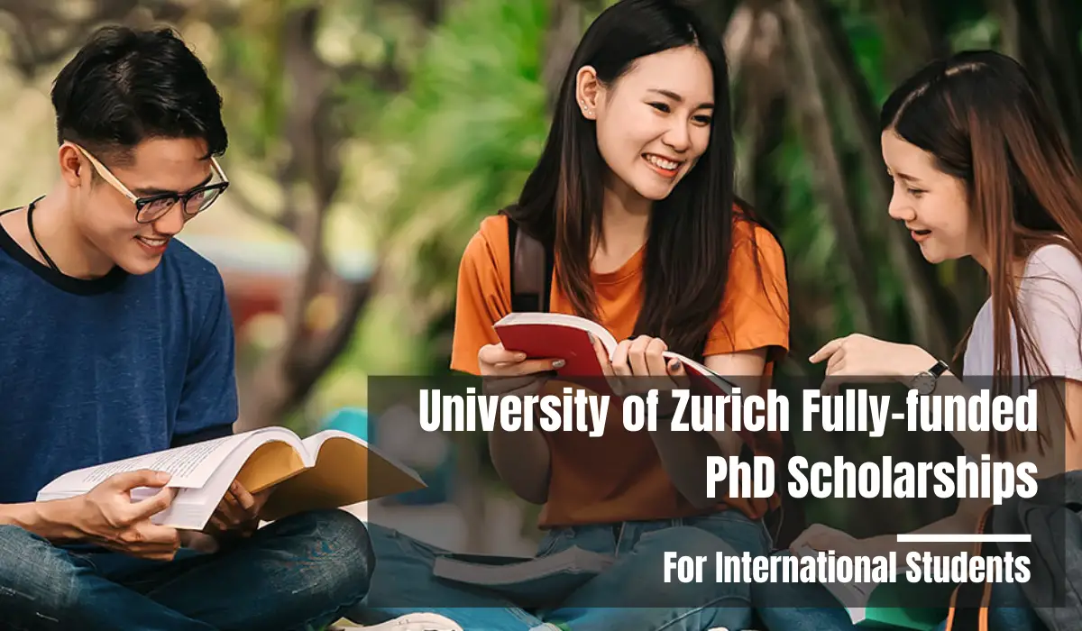 University of Zurich Fully-funded PhD Scholarships for International  Students, 2021-2022