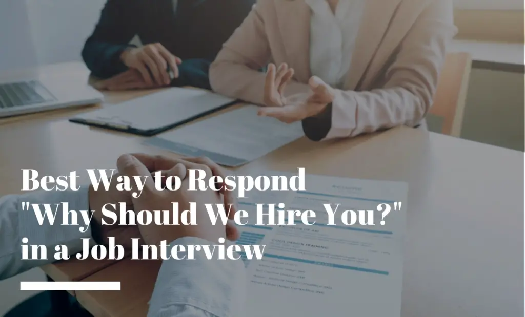 Best Way to Respond "Why Should We Hire You?” in a Job Interview