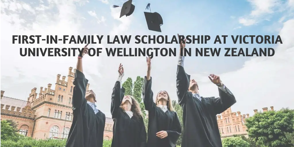 First-in-Family Law Scholarship at Victoria University of Wellington in New Zealand