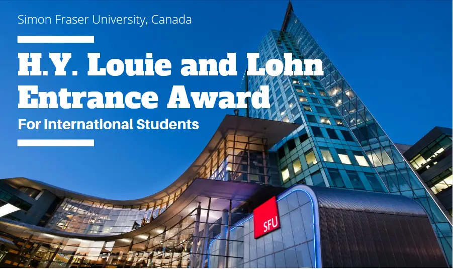 H.Y. Louie and Lohn International Entrance Award at Simon Fraser University, Canada