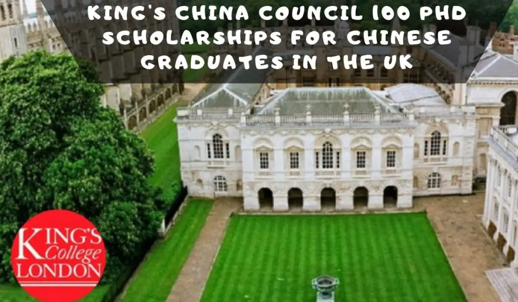 King's China Council 100 PhD Scholarships for Chinese Graduates in the UK