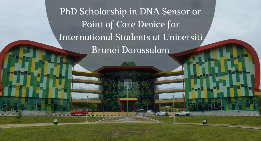 PhD Scholarship in DNA Sensor or Point of Care Device for International Students at Universiti Brunei Darussalam