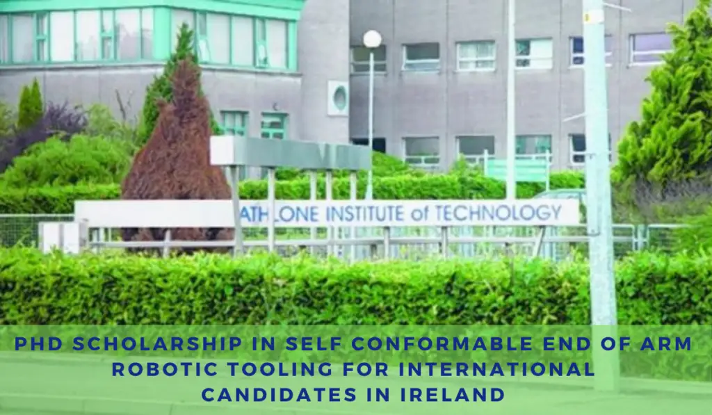 PhD Scholarship in Self Conformable End of Arm Robotic Tooling for International candidates in Ireland