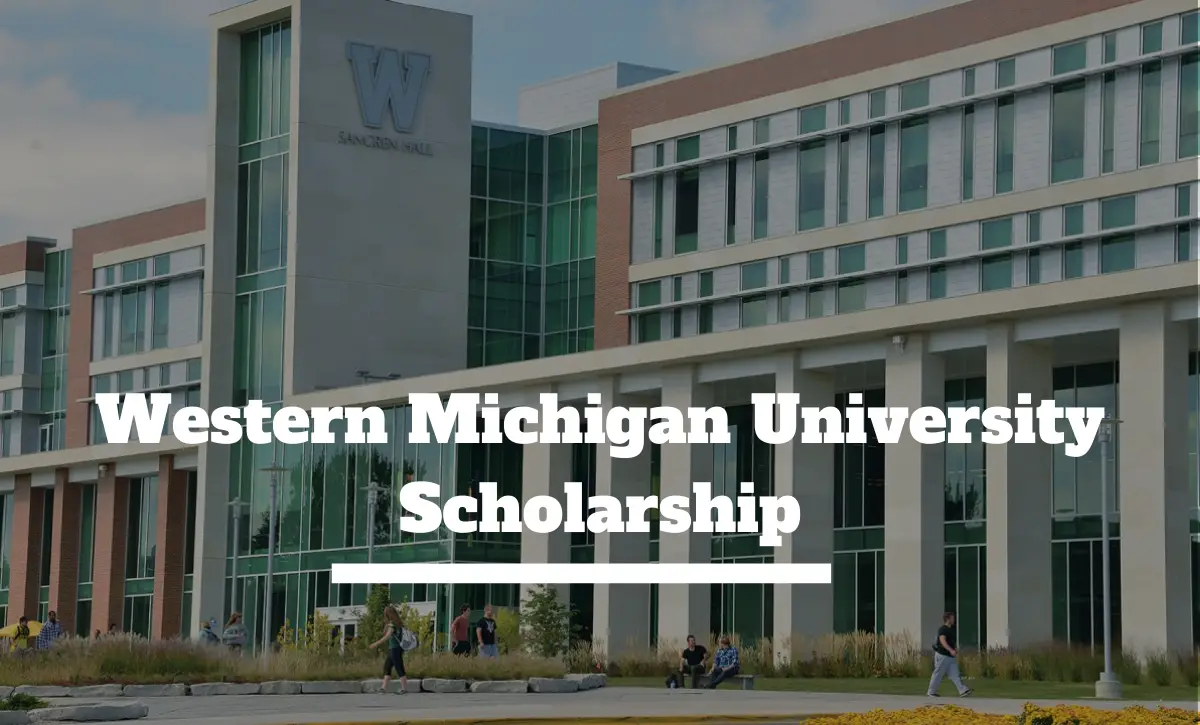 Western Michigan University Scholarship - Scholarship Positions 2022 2023