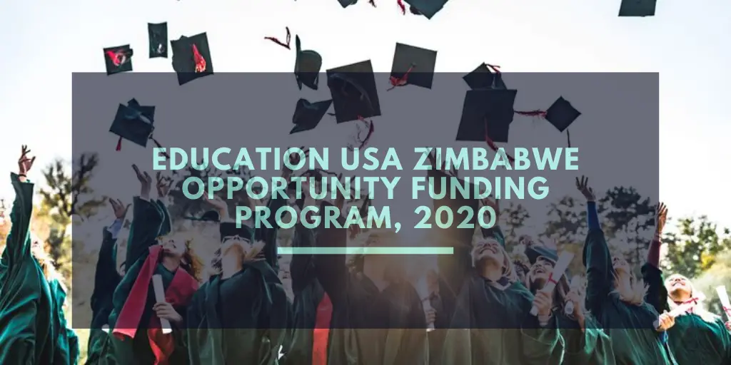 Education Usa Zimbabwe Opportunity Funding Program 2020 Scholarship Positions 2020 2021