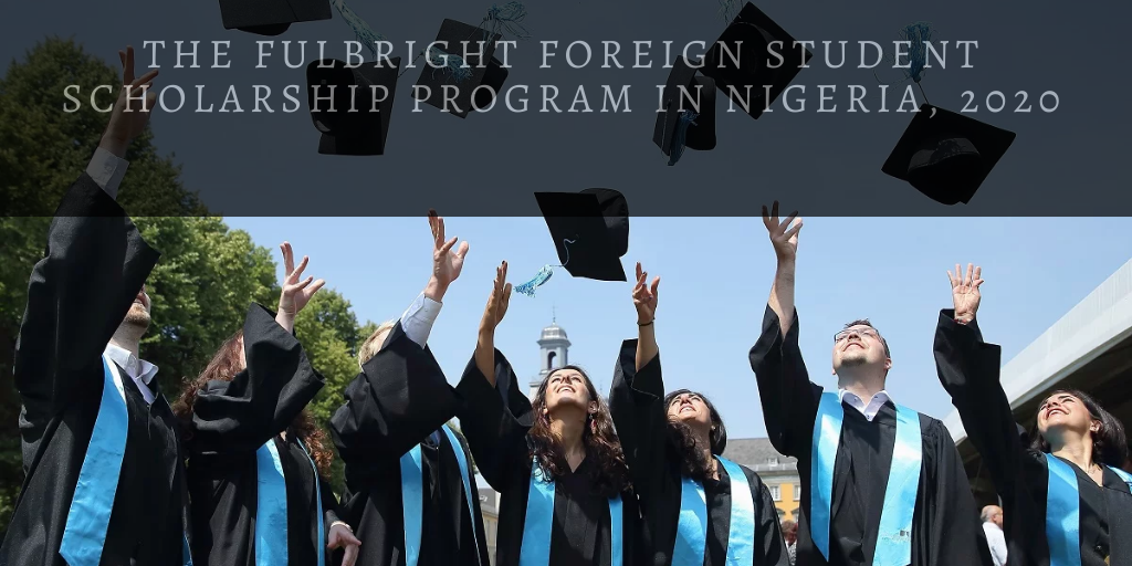 The Fulbright Foreign Student Scholarship Program in Nigeria, 2020