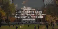 UMaine Online Flagship Scholarship Program for First-Year Students, 2020-2021