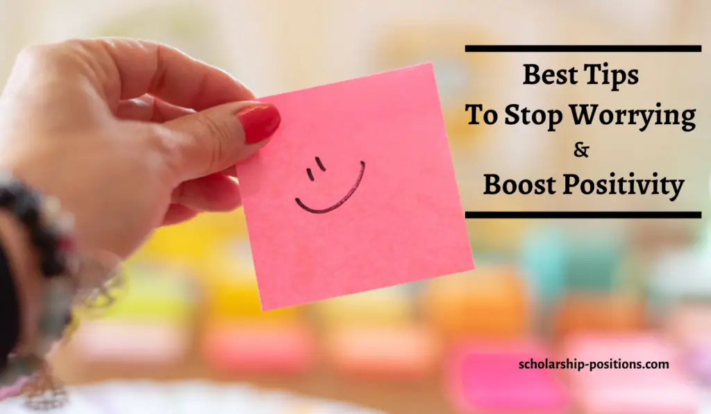 Best Tips for Students to Stop Worrying and Boost Their Positivity