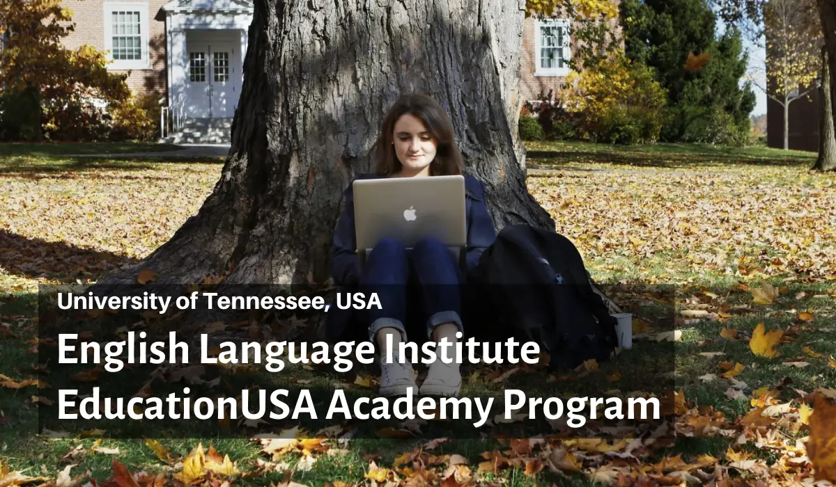 English Language Institute Educationusa Academy Program Scholarship Positions 2020 2021