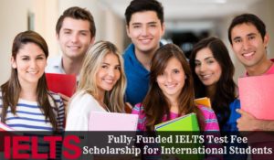 Fully-Funded IELTS Test Fee funding for International Students, 2020