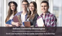 Indiana University Bloomington Scott and Kathryn Schurz Latin American Scholarship