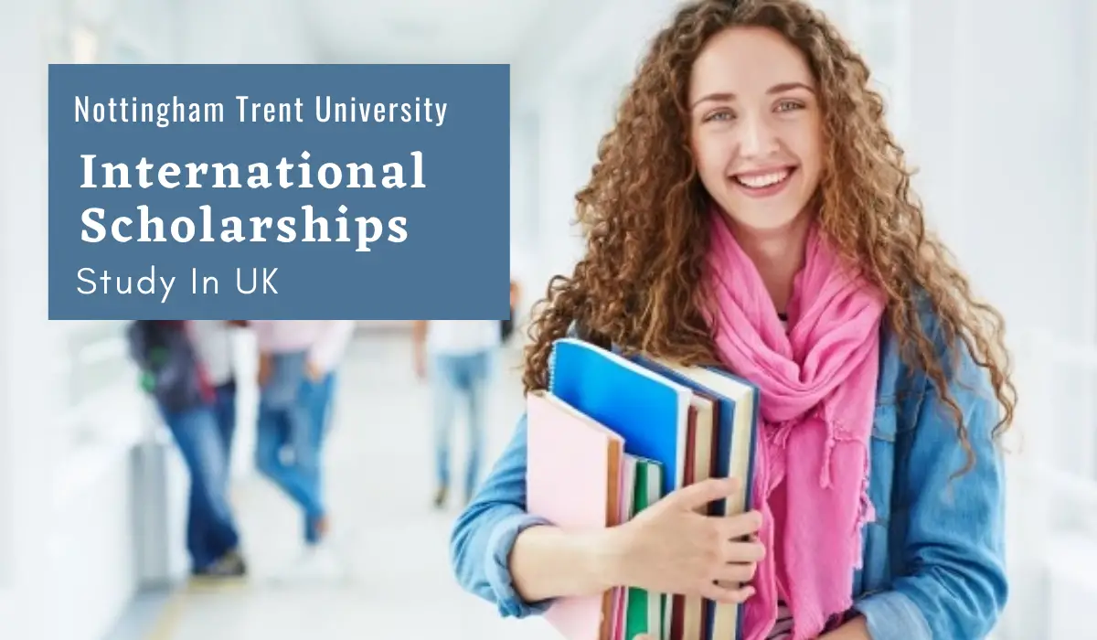 International Scholarships at Nottingham Trent University, UK - Scholarship  Positions 2022 2023