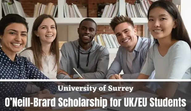 University of Surrey O’Neill-Brard Funding for UK/EU Students