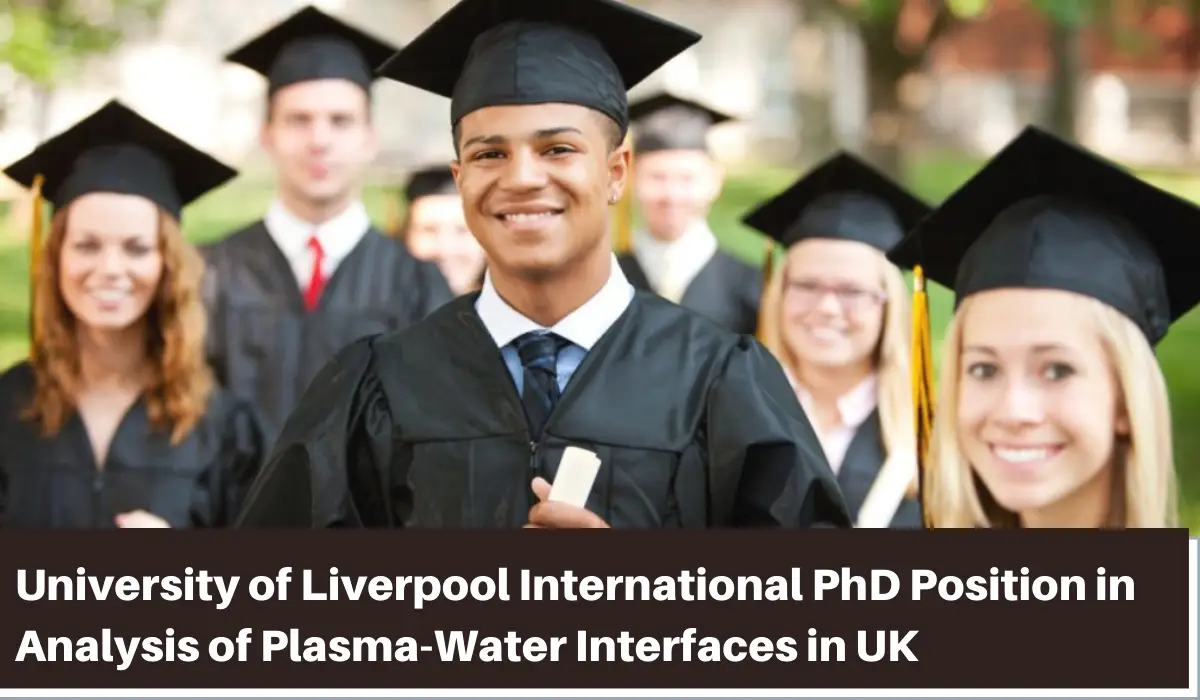University of Liverpool PhD Position in Analysis of Plasma-Water  Interfaces, UK