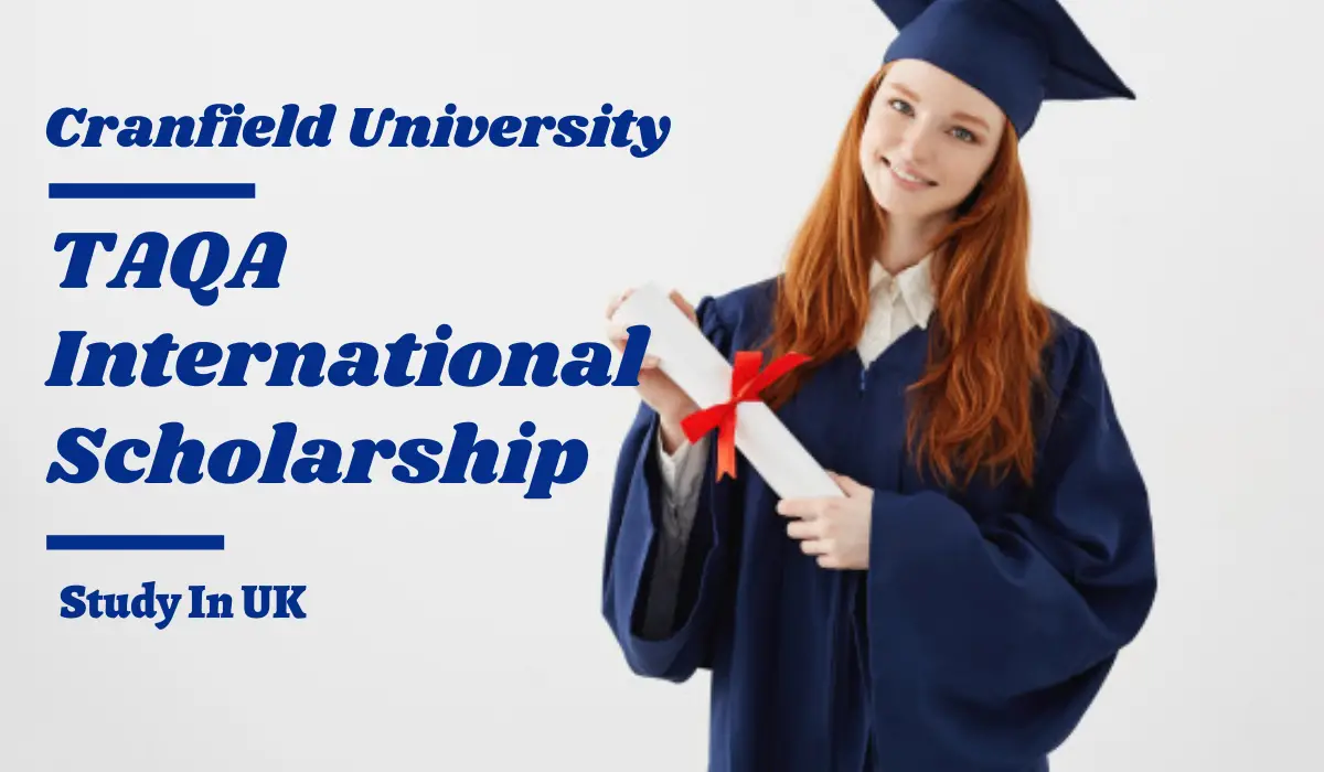 TAQA International Scholarship at Cranfield University, UK 2022 2023