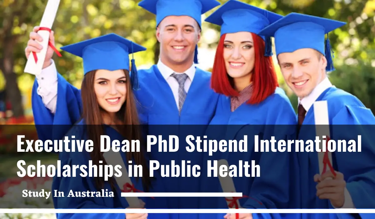 Executive Dean PhD Stipend International Scholarships in Public Health,  Australia