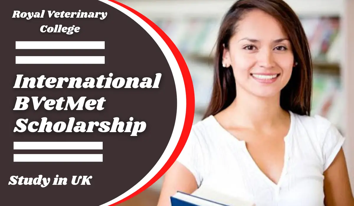 RVC International BVetMet Scholarship in UK - Scholarship Positions 2022  2023