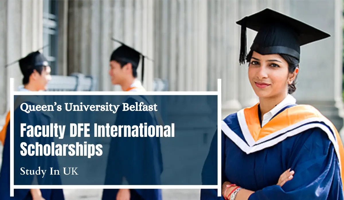Queen’s University Belfast Faculty DFE International Scholarships in UK