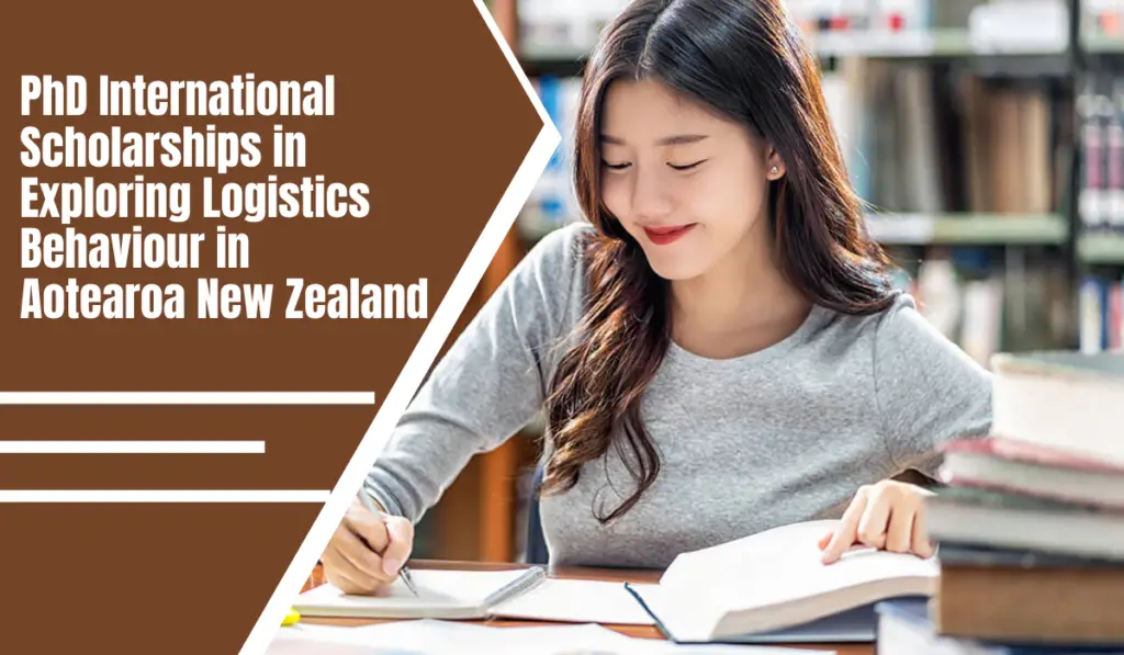 PhD International Scholarships in Exploring Logistics Behaviour in Aotearoa New Zealand