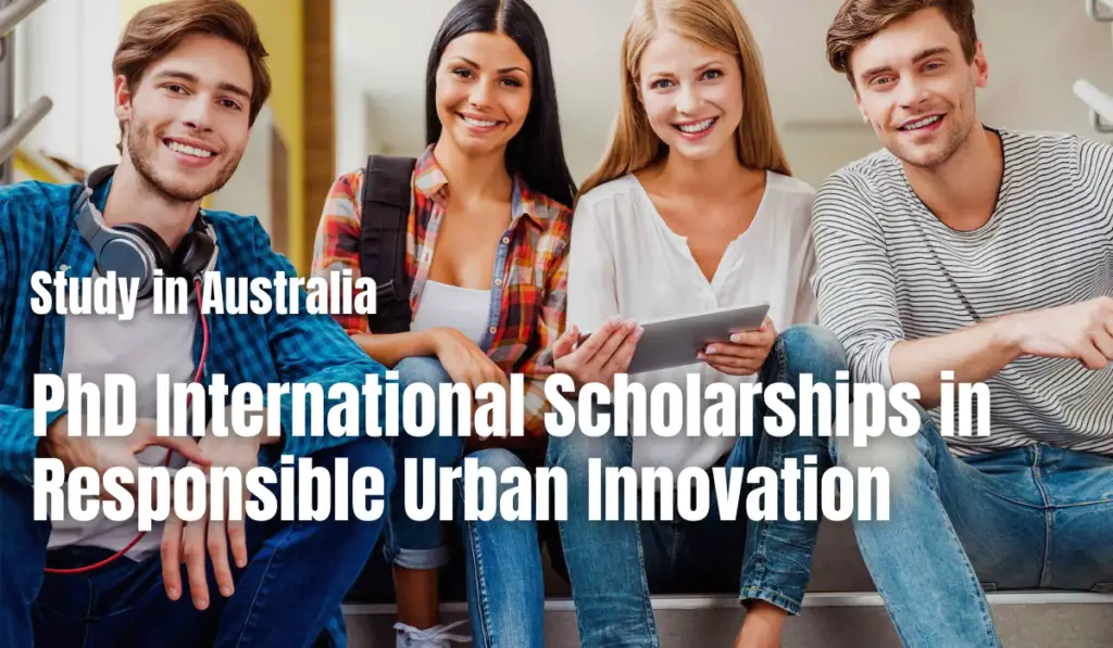 PhD International Scholarships in Responsible Urban Innovation , Australia