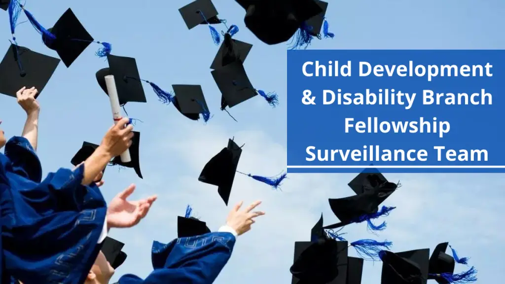 Child Development & Disability Branch Fellowship Surveillance Team