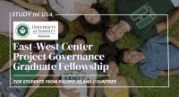 East-West Center Project Governance Graduate Fellowship at University of Hawai, USA.