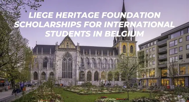 Liege Heritage Foundation Scholarships for International Students in Belgium.